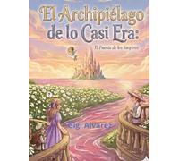 El Archipiélago de lo Casi-Era: El puente de los Suspiros Mágicos (El Club de los Hocicos Inquietos.)
