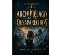 El archipiélago de los desaparecidos (Los mapas del horizonte)