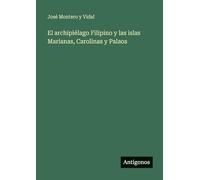 El archipiélago Filipino y las islas Marianas, Carolinas y Palaos