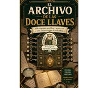 EL ARCHIVO DE LAS 12 LLAVES - VOLUME I: 150 enigmas, acertijos y misterios con varios niveles de dificultad para entrenar la lógica, la observación y el pensamiento lateral