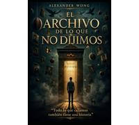 EL ARCHIVO DE LO QUE NO DIJIMOS