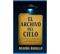 El Archivo del Cielo: Expedientes, informes y avistamientos