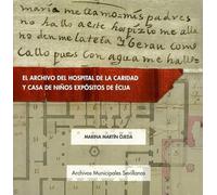 El archivo del Hospital de la Caridad y Casa de niños expósitos de Écija: 20 (Archivos Municipales Sevillanos)