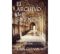 El ARCHIVO del SILENCIO: La lucha por la memoria de Cataluña en 1714