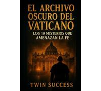 El Archivo Oscuro del Vaticano: Los 19 Misterios que Amenazan la Fe
