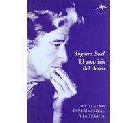 El arco iris del deseo: Del teatro experimental a la terapia (Artes escénicas)