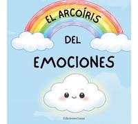 El Arcoíris de las Emociones: Acompaña a Pequeña Nube en el descubrimiento de sus emociones - alegría, tristeza, miedo… - a través de historias ... reconfortantes para niños a partir de 3 años.