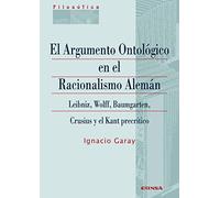 El Argumento Ontológico En El Racionalismo Alemán: Leibniz, Wolff, Baumgartem, Crusius y el Kant precrítico (Filosófica)