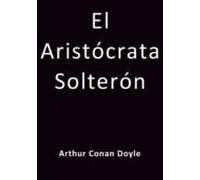 El Aristócrata Solterón (ebook)