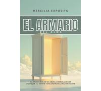 El Armario del Alma: La Sabiduría de mi Abuela Hercilia para Despejar tu Mente y Encontrar la Paz Interior (El Legado de Hercilia)