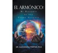 El Armónico: Mi Historia de Una Forma Viviente