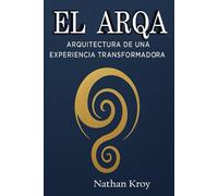 EL ARQA: Arquitectura de una experiencia transformadora (FISICA DEL RECUERDO)