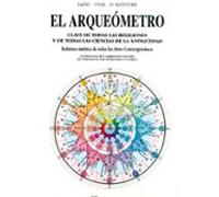 El Arqueometro : Clave De Todas Las Religiones Y De Todas Las Cie Ncia