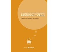 El arquitecto como trabajador: PROFESIÓN Y CRISIS (INMERSIONES)
