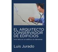 El Arquitecto Conservador de Edificios: Vivir feliz en un edificio sin derramas