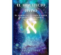 El Arquitecto Divino: El Camino de la Cábala hacia la Unión con la Fuente