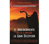 El arrebatamiento antes de la tribulación, la Gran Decepción