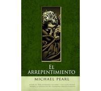 El arrepentimiento: Un examen de la doctrina del arrepentimiento desde una perspectiva bíblica.