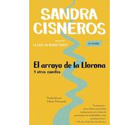 El arroyo de la llorona y otros cuentos/ Woman Hollering Creek and Other Stories