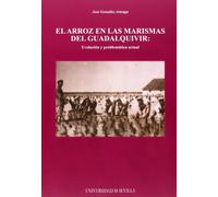 El arroz en las marismas del Guadalquivir: evolución y problemática actual: 110 (Serie Historia y Geografía)