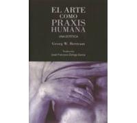El Arte Como Práxis Humana