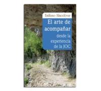 El Arte De Acompañar Desde La Experiencia De La Joc