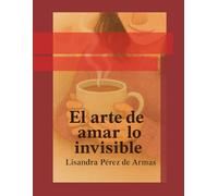 El arte de amar lo invisible