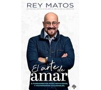 El Arte de Amar: 8 Fundamentos Para Noviazgos Y Matrimonios Saludables / The Art of Loving: 8 Fundamentals for Healthy Dating and Marriage