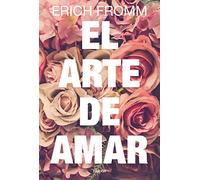 El arte de amar: Una investigación sobre la naturaleza del amor (Contextos)