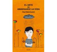 Arte de amargarse la vida (Nueva edición) (fuera de colección)