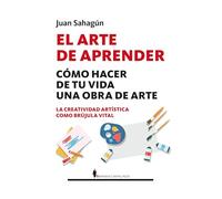 El arte de aprender; Cómo hacer de tu vida una obra de arte (Manuales)