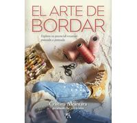 EL ARTE DE BORDAR; EXPLORA TU POTENCIAL CREATIVO PUNTADA A PUNTADA (Craft)