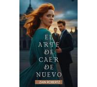 El Arte de Caer de Nuevo: Un Romance Prohibido de Segunda Oportunidad