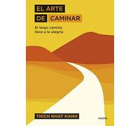 El arte de caminar: El largo camino lleva a la alegría (El arte de...)