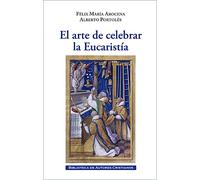 El arte de celebrar la Eucaristía: En el jardín de la Pascua: 47 (OBRAS LITÚRGICAS)