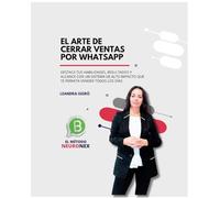 El Arte de Cerrar Ventas por Whatsapp: "El Método NeuroNex"