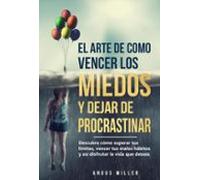 El Arte De Como Vencer Los Miedos Y Dejar De Procrastinar Descubre Có