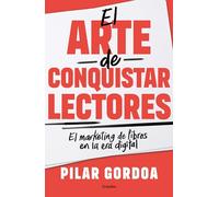 El arte de conquistar lectores / Mastering the Art of Gaining Readers: El Marketing De Libros En La Era Digital