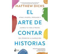 El arte de contar historias: Atrae, enseña, persuade y cambia tu vida a través del poder de la narración (MARKETING Y EMPRESA)
