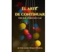 El arte de continuar: Oscilé, pero no caí