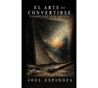 El Arte De Convertirse: Cuando Dios Es El Artista