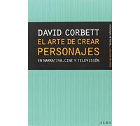 El Arte De Crear Personajes: En Narrativa Cine Y Television