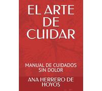 EL ARTE DE CUIDAR: MANUAL DE CUIDADOS SIN DOLOR
