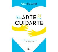 El arte de cuidarte / The Art of Caring: Descubre las herramientas de tu felicidad