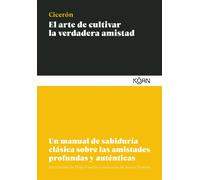 El arte de cultivar la verdadera amistad: un manual de sabiduría clásica sobre las amistades profundas | Marco Tulio Cicerón, Jacinto Pariente, Phi