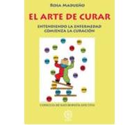 El Arte De Curar: Entendiendo La Enfermedad Comienza La Curacion