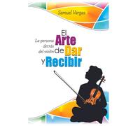 El Arte de Dar y Recibir: La Persona detrás del Violin