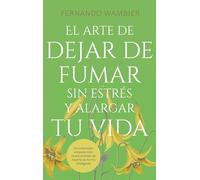 El Arte De Dejar De Fumar Sin Estres Y Alargar Tu Vida