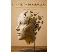 El Arte de Desarmarse: Manual interactivo de desarrollo personal y psicología aplicada