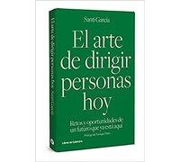 El Arte De Dirigir Personas Hoy: Retos y oportunidades de un futuro que ya está aquí (TEMATICOS)